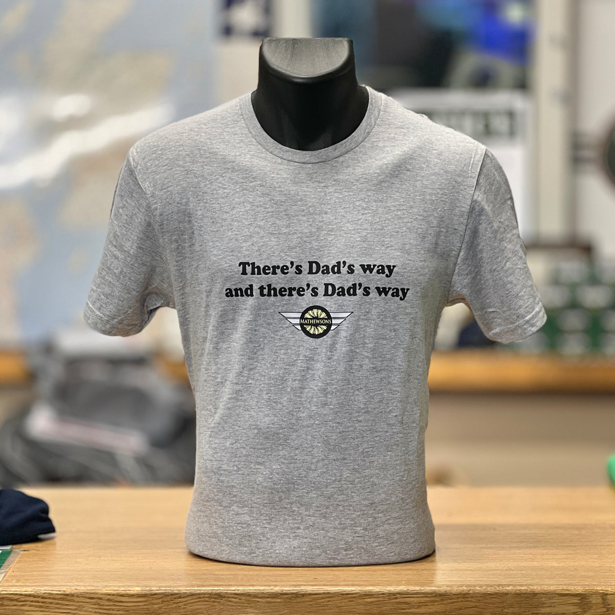 'There's Dad's way and there's Dad's way' T-shirt