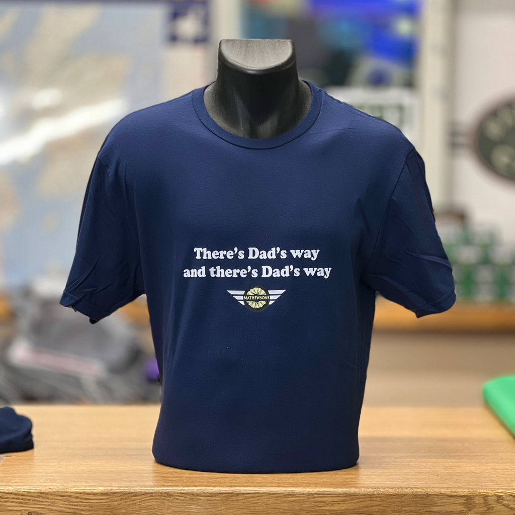 'There's Dad's way and there's Dad's way' T-shirt